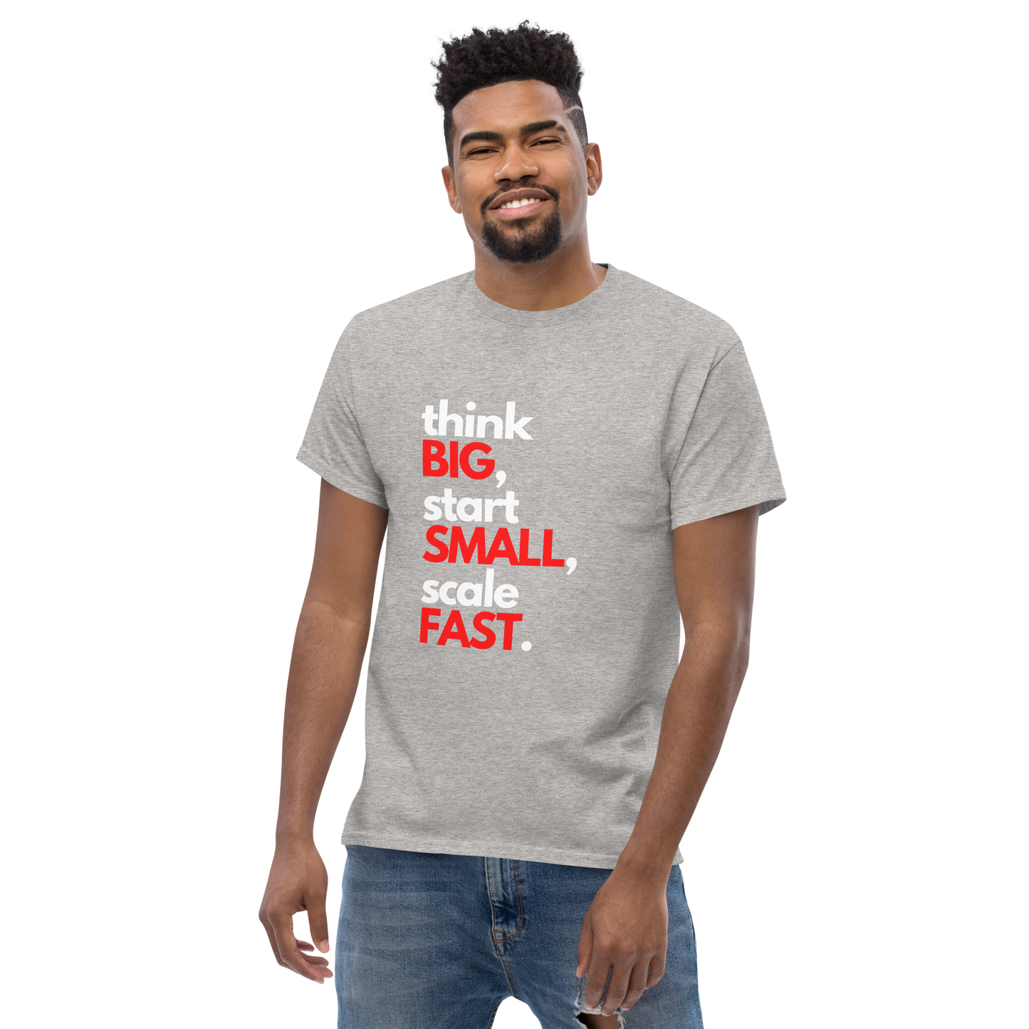 Startup Founders "Think Big, Start Small, Scale Fast" T-Shirt