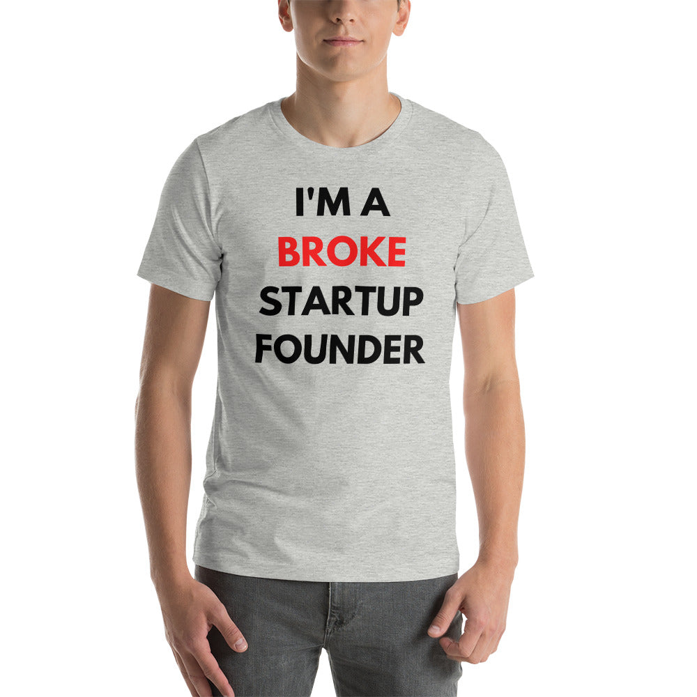 PREMIUM Startup Founders "I'M A BROKE STARTUP FOUNDE" T-Shirt