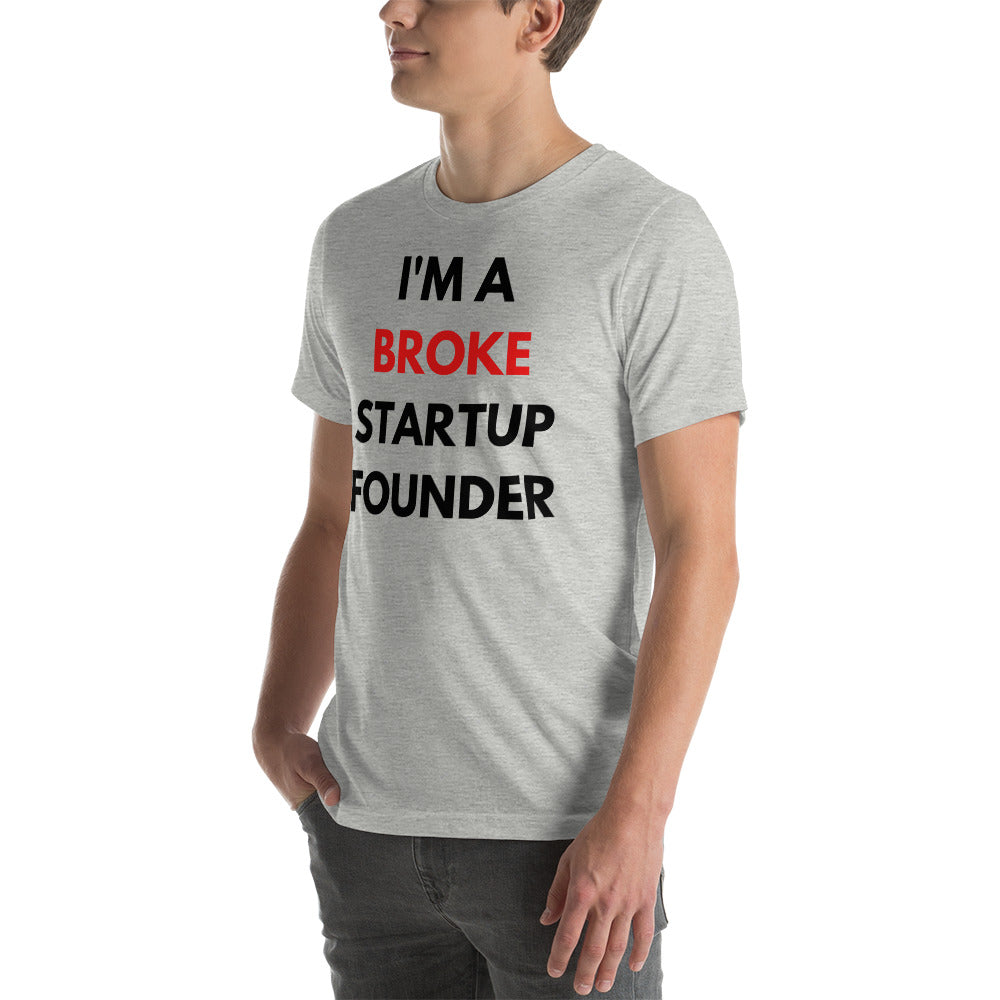 PREMIUM Startup Founders "I'M A BROKE STARTUP FOUNDE" T-Shirt