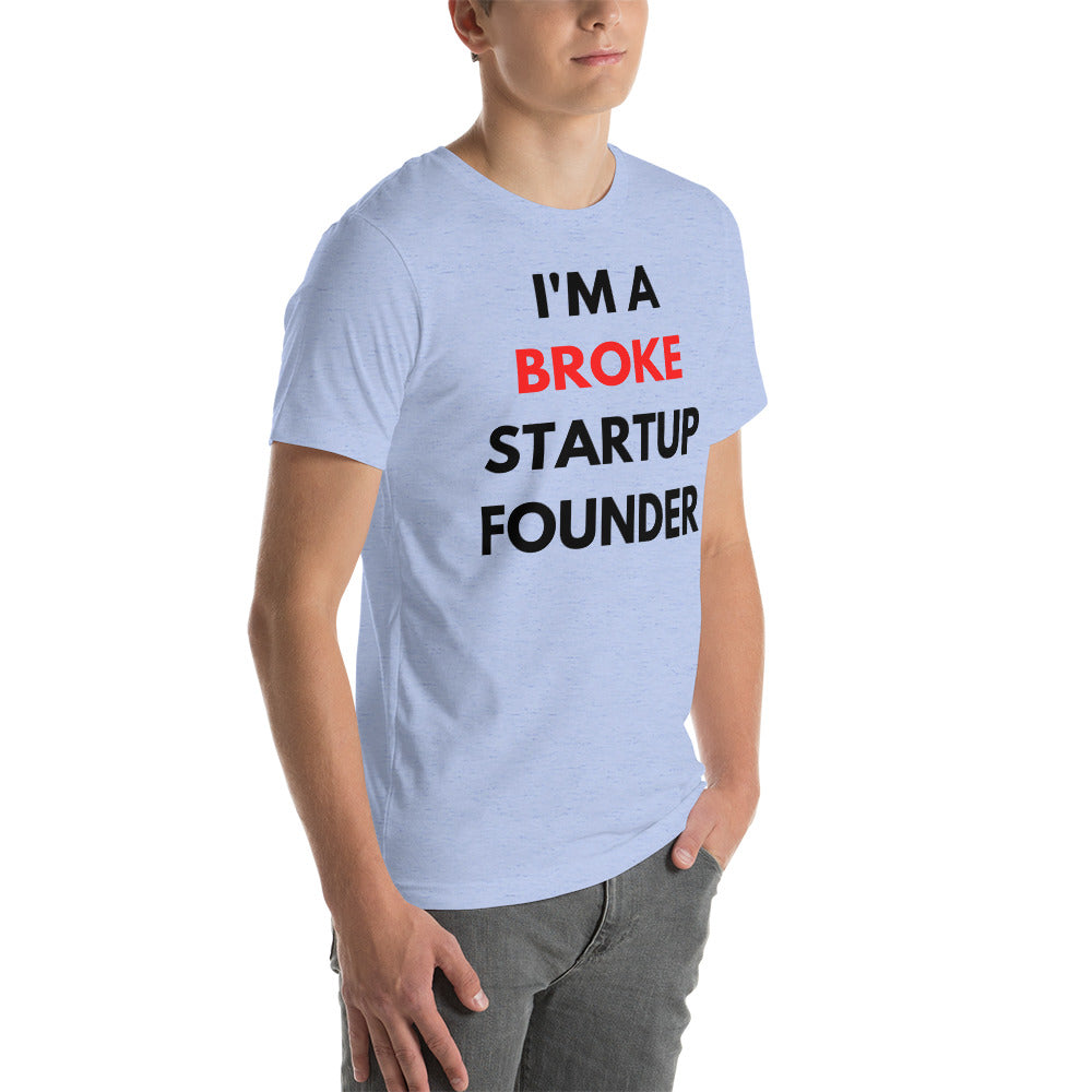 PREMIUM Startup Founders "I'M A BROKE STARTUP FOUNDE" T-Shirt