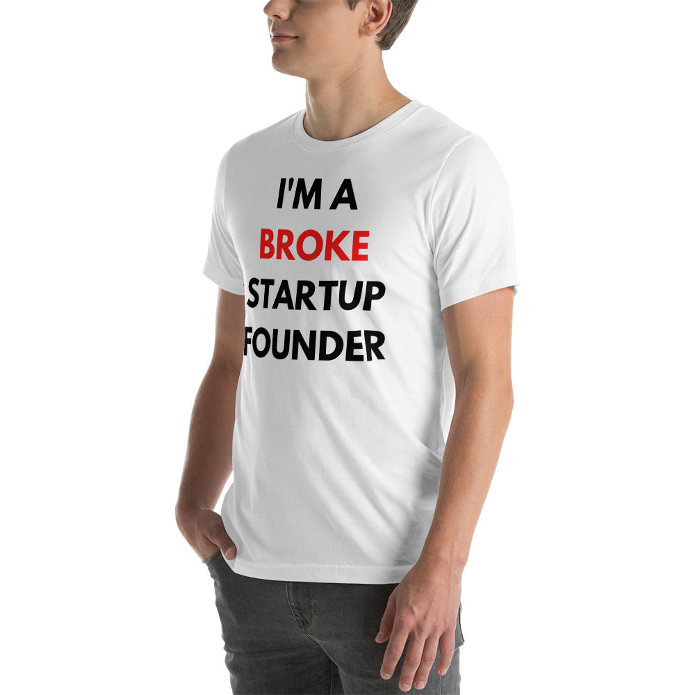 PREMIUM Startup Founders "I'M A BROKE STARTUP FOUNDE" T-Shirt